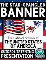 The Star-Spangled Banner Guided Listening Presentation Digital Resources